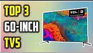 ✅Best 60-Inch TVs 2024 | Top 3 Best 60 Inch TV ~ Top 60" 4K Smart Televisions
