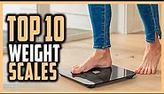Best Weight Scales | Top 10 Most Accurate Weight Scales To Measure Your Weight Loss And Body Fat