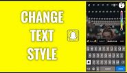 How To Change Text Style On Snapchat