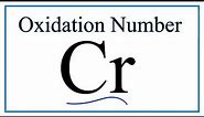 How to find Oxidation Numbers for Chromium (Cr)