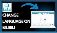 How To Change Language On Bilibili | Simple guide