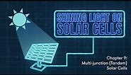 Shining Light on Solar Cells - Chapter 9: Multi-junction (Tandem) Solar Cells