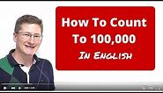 How To Count To 100,000 (One Hundred Thousand) In English?