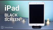 iPad Black Screen of Death/Won't Turn On? Fix it with No Data Loss!
