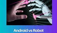 Android vs Robot: Difference and Comparison