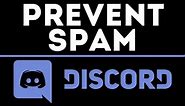 How to Stop Spam on a Discord Server - Auto Anti-Spam Bot Free
