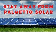 Palmetto Solar review: Please stay AWAY from Palmetto Solar