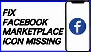 How To Fix Facebook Marketplace icon Missing