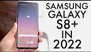 Samsung Galaxy S8+ In 2022! (Still Worth It?) (Review)