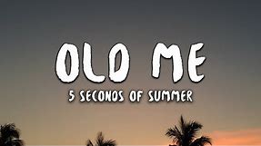 5 Seconds of Summer - Old Me (Lyrics)