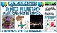 Cuentos del Año Nuevo - 5 New Year Stories in Spanish - Listening