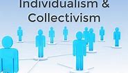 Individualistic and Collectivist Cultures