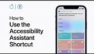 How to use the Accessibility Assistant shortcut on iPhone, iPad, and iPod touch — Apple Support