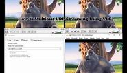 How to Multicast UDP Streaming Using VLC