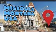 Let's take a virtual tour of Missoula Montana!