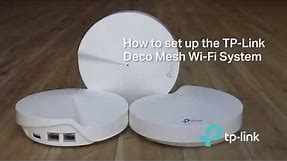 How To: Setup the TP-Link Deco Mesh WiFi System