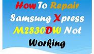 How To Repair Samsung Xpress M2830DW Not Working