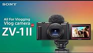 Introducing All-New Vlog Camera ZV-1 II