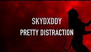 SkyDxddy - Pretty Distraction [Official Lyric Video]