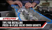 Tips for Installing Press-in-Place Valve Cover Gaskets | Fel-Pro Gaskets
