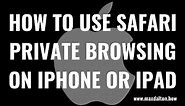 How to Use Safari Private Browsing on iPhone or iPad
