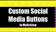 How To Add Custom Social Media Button or Icon in MAILCHIMP