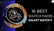 10 Best Watch Faces for Galaxy Watch 5 Pro