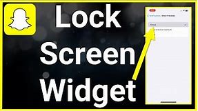 How To Add Snapchat Widget To iPhone Lock Screen