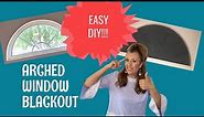 EASY Arched Window Blackout DIY NO SEWING and NO POWER TOOLS NEEDED