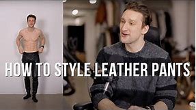 How To Style Leather Pants for Men | Getting Dressed Series