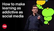 How to Make Learning as Addictive as Social Media | Luis Von Ahn | TED