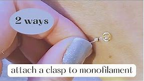 how to attach a clasp to nylon thread / monofilament / fishing line