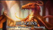 DRAGONS: History, Mythology, Meaning