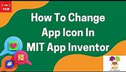 How To Change App Icon In MIT App Inventor.