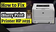 How to Fix Blurry Print in Printer HP-P2035