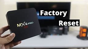 How to Factory Reset MXQ Pro 4K Android TV Box