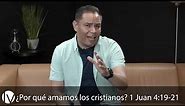 1 Juan 4:19-21 | ¿Porque Amamos los Cristianos? | Devocional | Pastor Fernando Serrano