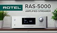 FIRST LOOK! Rotel RAS-5000 Amplified Streamer Overview/Review