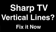 Sharp TV Vertical Lines - Fix it Now