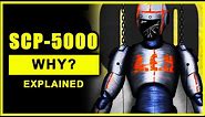 SCP-5000 - Why? FULL STORY & EXPLANATION