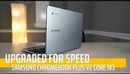 Upgraded For Speed! Samsung Chromebook Plus V2 Core m3
