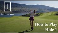 How to Play Hole 1 at Tobiano | Tobiano Signature Hole Tips