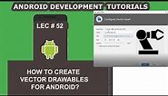 How to Create Vector Drawables for Android - 52 - Android Development Tutorial for Beginners