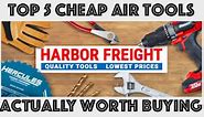 Top 5 CHEAP Harbor Freight Air Tools Worth Buying!