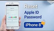 Forgot Apple ID Password? 3 Ways to Reset iPhone 8/8Plus Apple ID Password without Phone Number