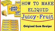 DIY Eliquid “ Juicy Fruit Gum ” original Recipe [DIY eJuice]