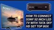 How To Connect Sony 52 inch LED TV with Tata Sky HD set top box