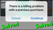 Fix there is a billing problem with a previous purchase app store ios iphone