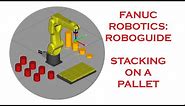 PICK AND PLACE TO A STACK SIMULATION IN FANUC'S ROBOGUIDE SOFTWARE
