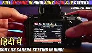 Sony M3 camera Setting || Sony A7 III Camera full photography & Videography Setting In Hindi